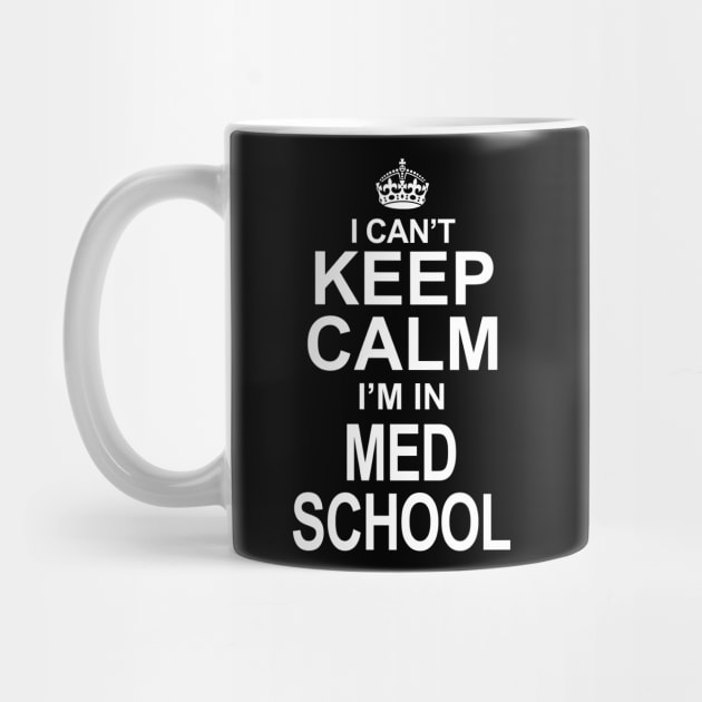 I Can't Keep Calm I'm in Med School Funny Pre-Med print by nikkidawn74